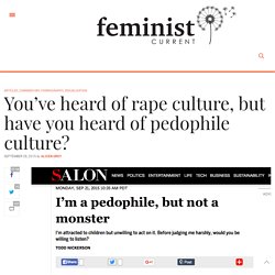 You've heard of rape culture, but have you heard of pedophile culture?