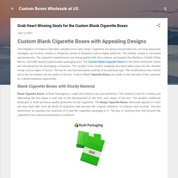 Grab Heart Winning Deals for the Custom Blank Cigarette Boxes