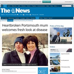Heartbroken Portsmouth mum welcomes fresh look at disease