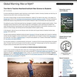 Tom Harris Teaches Heartland Institute Fake Science to Students « Global Warming: Man or Myth?