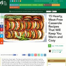 15 Hearty, Meat-Free Casserole Recipes That Will Keep You Warm and Cozy