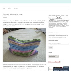 Heat pad with crochet cover