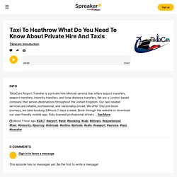 Taxi To Heathrow What Do You Need To Know About Private Hire And Taxis
