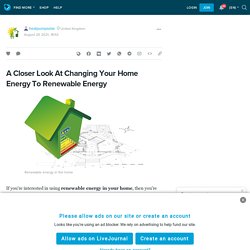 A Closer Look At Changing Your Home Energy To Renewable Energy: heatpumpsolar — LiveJournal