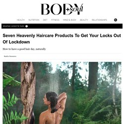 Seven Heavenly Haircare Products To Get Your Locks Out Of Lockdown