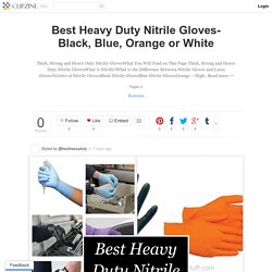Best Heavy Duty Nitrile Gloves- Black, Blue, Orange or White