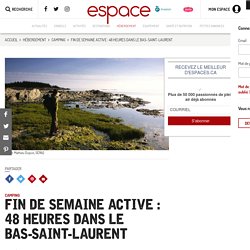 Fin de semaine active : 48 heures dans le Bas-Saint-Laurent