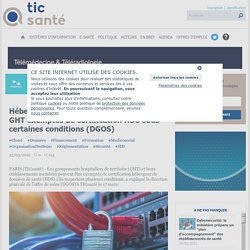 Hébergement de données de santé: les GHT exemptés de certification HDS sous certaines conditions (DGOS)