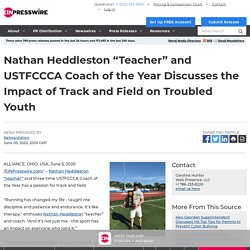 Nathan Heddleston “Teacher” and USTFCCCA Coach of the Year Discusses the Impact of Track and Field on Troubled Youth