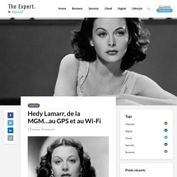 Hedy Lamarr, de la MGM…au GPS et au Wi-Fi - Blog TheExpert