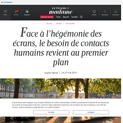 Face à l’hégémonie des écrans, le besoin de contacts humains revient au premier plan