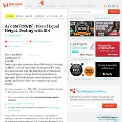Ask SM CSS/JS : Divs of Equal Height, Dealing with IE 6 - Smashing Magazine