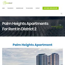 Palm Heights For Rent - The Apartment with low Price in center District 2