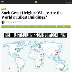 Les plus grands Buildings du monde (en anglais)/ Such Great Heights: Where Are the World’s Tallest Buildings?