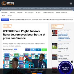 Pogba follows Ronaldo, removes beer bottle at press conference