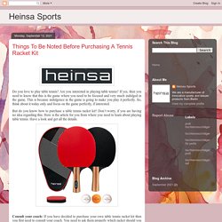 Heinsa Sports: Things To Be Noted Before Purchasing A Tennis Racket Kit