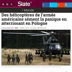 Des hélicoptères de l'armée américaine sèment la panique en atterrissant en Pologne