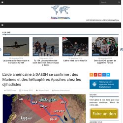 L’aide américaine à DAESH se confirme : des Marines et des hélicoptères Apaches chez les djihadistes
