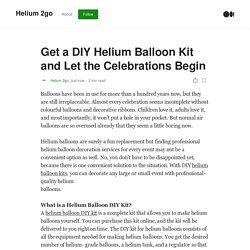 Get a DIY Helium Balloon Kit and Let the Celebrations Begin