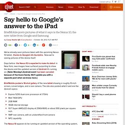 Say hello to Google's answer to the iPad