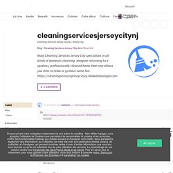 cleaningservicesjerseycitynj - Découvrez son profil sur Hellocoton - Les Influenceuses