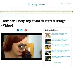 How can I help my child to start talking? (Video) - BabyCentre
