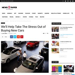 We'll Help Take The Stress Out of Buying New Cars