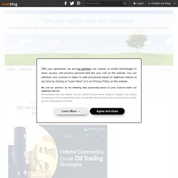 Helpful Commodity Crude Oil Trading Strategies - Online Gold and Oil Trading
