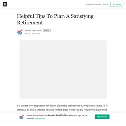 Helpful Tips To Plan A Satisfying Retirement – Hasnain Abdul Rahim