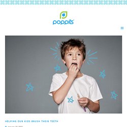 Helping our kids brush their teeth – POPPITS