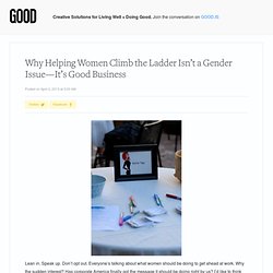 Why Helping Women Climb the Ladder Isn’t a Gender Issue—It’s Good Business