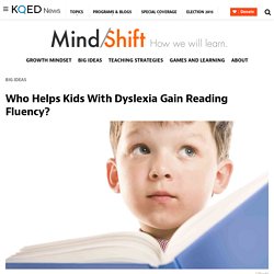 Who Helps Kids With Dyslexia Gain Reading Fluency?