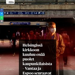 Helsingissä kirkkoon kuuluu enää puolet kaupunkilaisista – Vantaa ja Espoo seuraavat kohta perässä