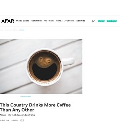 this-country-drinks-more-coffee-than-any-other?email=puhnner@hotmail