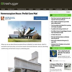 Hemeroscopium House: Prefab Gone Mad