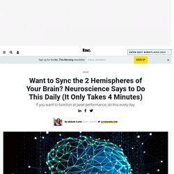 Want to Sync the 2 Hemispheres of Your Brain? Neuroscience Says to Do This Daily (It Only Takes 4 Minutes)