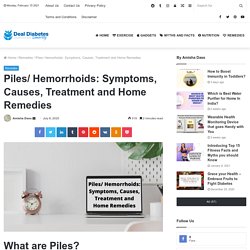 Piles/ Hemorrhoids: Symptoms, Causes, Treatment and Home Remedies