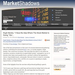 Hugh Hendry: "I Have No Idea Where The Stock Market Is Going," But... - Market Shadows