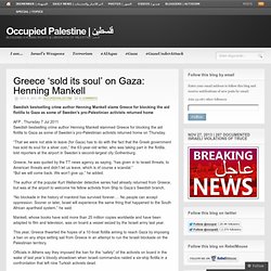 Greece ‘sold its soul’ on Gaza: Henning Mankell