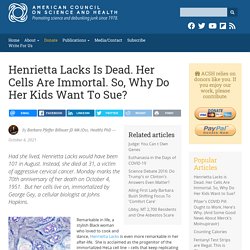 Henrietta Lacks is Dead. Her Cells Are Immortal. So, Why Do Her Kids Want to Sue?