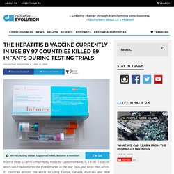 The Hepatitis B Vaccine Currently In Use By 97 Countries Killed 69 Infants During Testing Trials