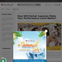 How Will Herbal Capsules Make Your Performance Level Better?