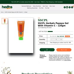 SSCPL Herbals Papaya Gel With Vitamin C - 120gm – Heebs Healthcare PVT LTD