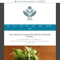 Top 5 Herbs Used Among Sex Medicine In Pakistan For Men 