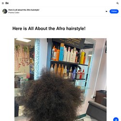 Here is all about the Afro hairstyle!