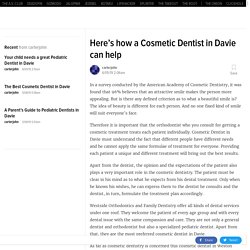 Here’s how a Cosmetic Dentist in Davie can help
