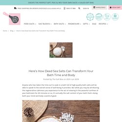 Here’s How Dead Sea Salts Can Transform Your Bath Time and Body - The Salt Box