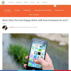 Here’s How You Can Engage Better with Your Customers In 2017?