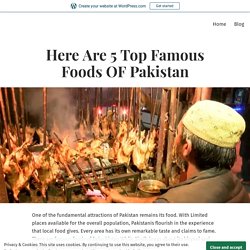 Here Are 5 Top Famous Foods OF Pakistan – Pakistan News