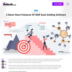 Here are the top 5 must-have features of an OKR goal-setting software.